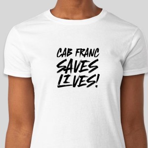 Cab Franc Saves Lives! T-shirt (Women's White)